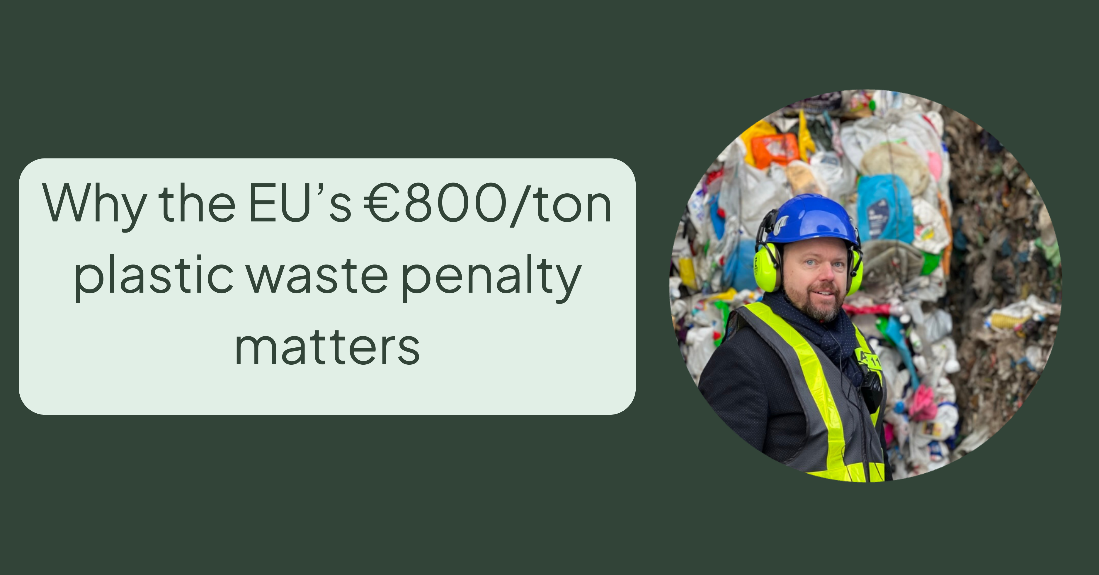 Why the EU’s €800/ton plastic waste penalty matters